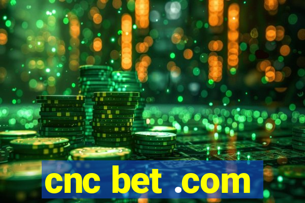 cnc bet .com